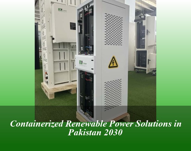 Containerized Renewable Power Solutions in Pakistan 2030